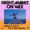 Nightmares On Wax – Shout Out! To Freedom