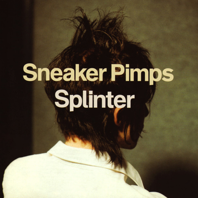 Sneaker Pimps – Splinter