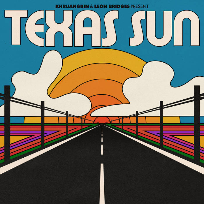 Khruangbin / Leon Bridges – Texas Sun