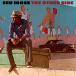 Seu Jorge – The Other Side