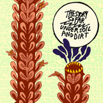 The Story So Far – Under Soil & Dirt